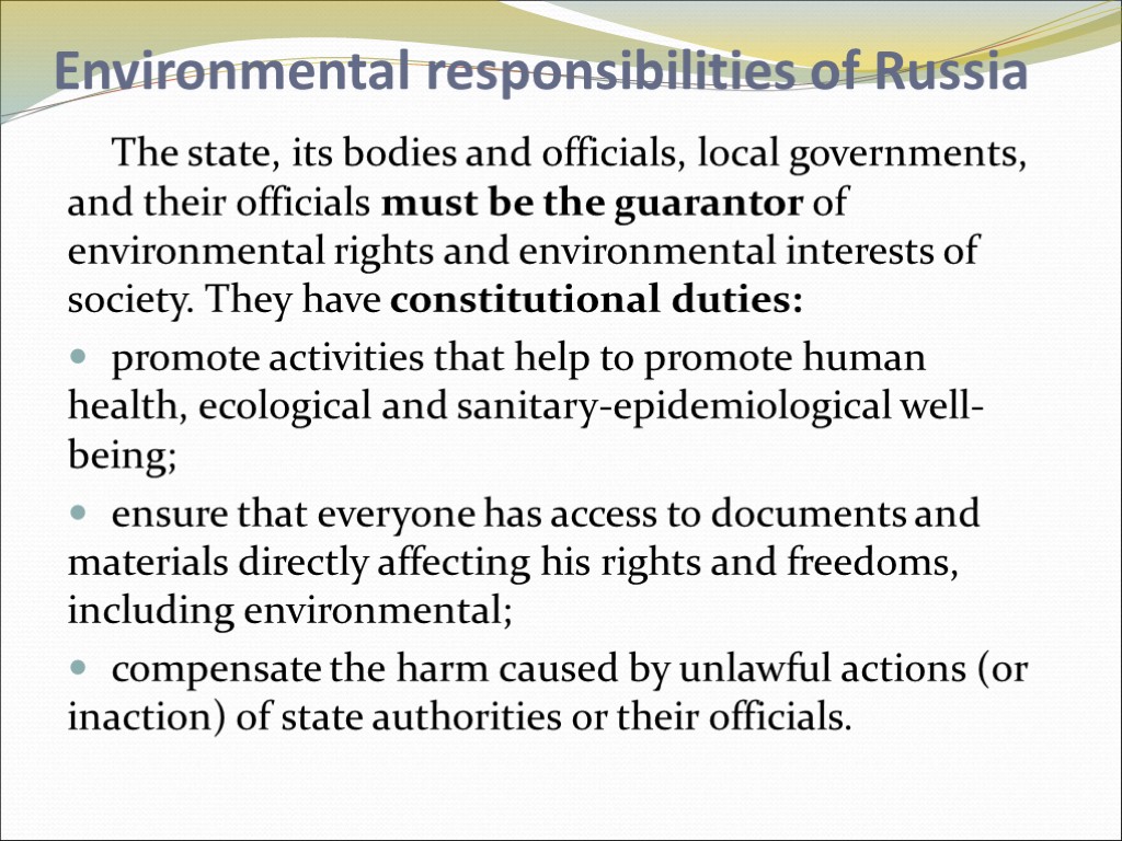 Environmental responsibilities of Russia The state, its bodies and officials, local governments, and their